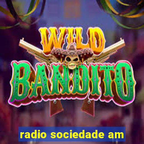 radio sociedade am